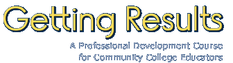 Getting Results: A Professional Development Course for Community College Educators.